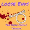 Loose Ends. The Singh Family Tragedy. artwork