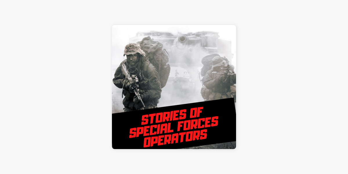 ‎Stories of Special Forces Operators on Apple Podcasts