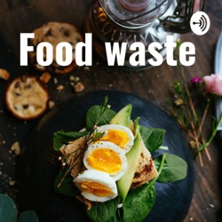 Food waste and it’s effect on the environment