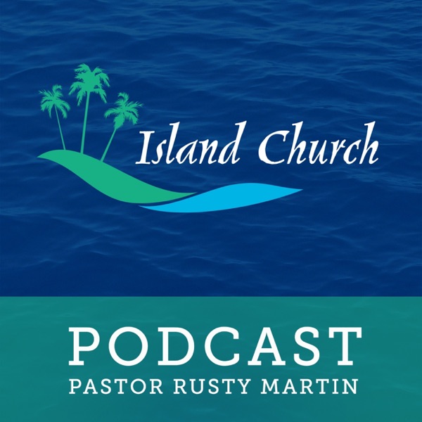 Island Church Podcast Galveston, TX