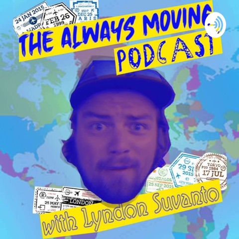 The Always Moving Podcast with Lyndon Suvanto