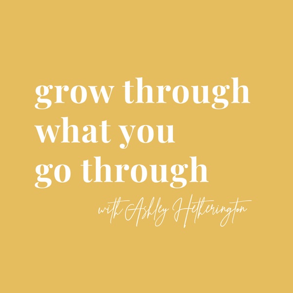 Grow Through What You Go Through Artwork