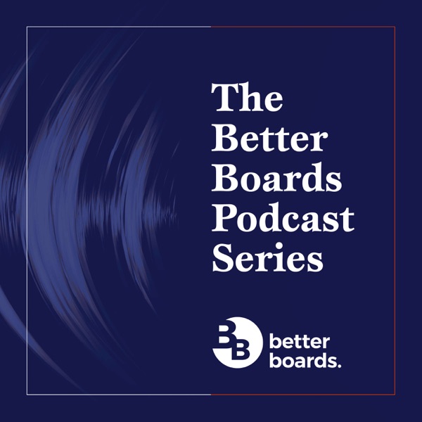 The Better Boards Podcast Series