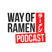 Way of Ramen Podcast - Way of Ramen Podcast