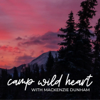 Camp Wild Heart - Mackenzie Dunham