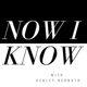 Episode 1: Welcome to the 'Now I Know' Podcast