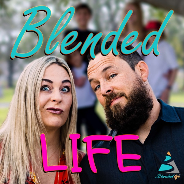 Blended Life - A Blended Family Podcast Artwork