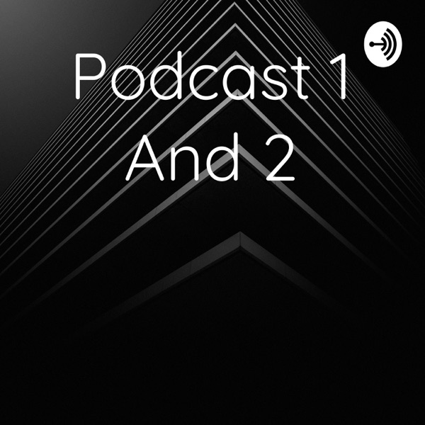 Podcast 1 And 2 Artwork