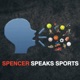 Spencer Speaks Sports