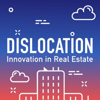 Dislocation — Real Estate Tech, Proptech, CRETech podcast