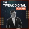 The Tweak Digital Podcast