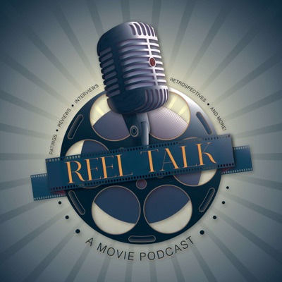 Reel Talk: A Movie Podcast Reel Talk: A Movie Podcast