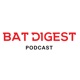 Bat Digest - The Podcast