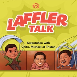 Laffler Talk: Kwentuhan with Chito, Michael at Tristan