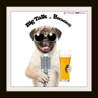 Let Your Freak Flag Fly and Other Butt Stuff - Big Talk and Brewski's