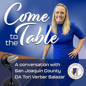 Come to the Table - Conversations with San Joaquin County DA Tori Verber Salazar