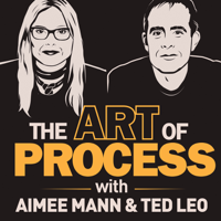 The Art of Process with Aimee Mann and Ted Leo podcast