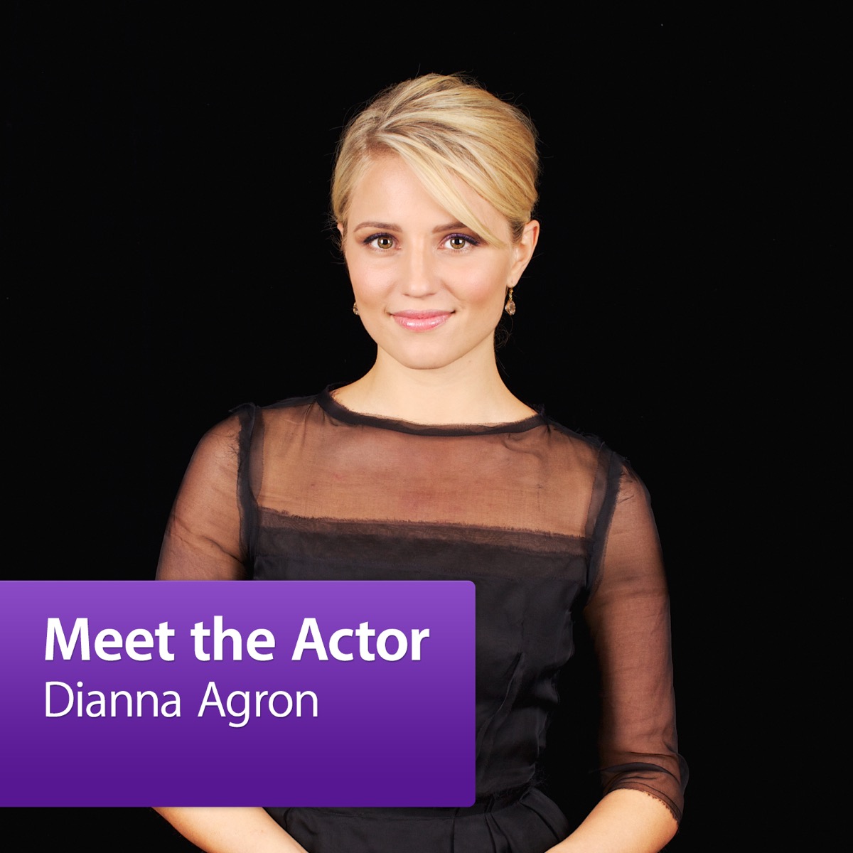 Dianna Agron: Meet the Actor | Lyssna här | Poddtoppen.se