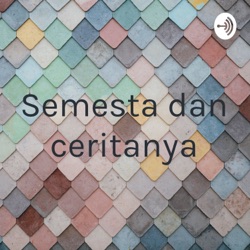 Semesta dan ceritanya