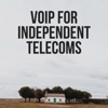 VoIP for Independent Telecoms artwork