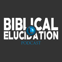 Biblical Elucidation podcast
