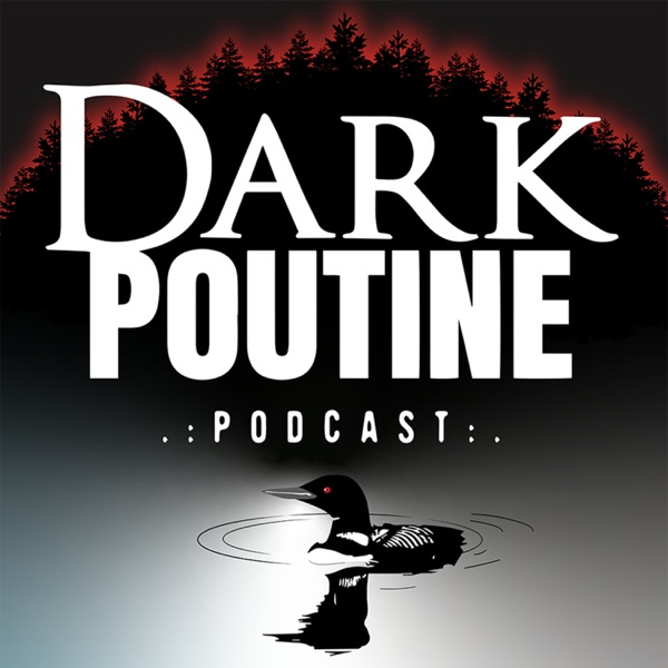 Dark Poutine - True Crime and Dark History Artwork