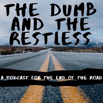 The Dumb and the Restless The Dumb and the Restless