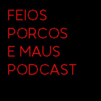 FEIOS, PORCOS E MAUS podcast