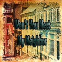 Won't You Meet My Neighbor podcast