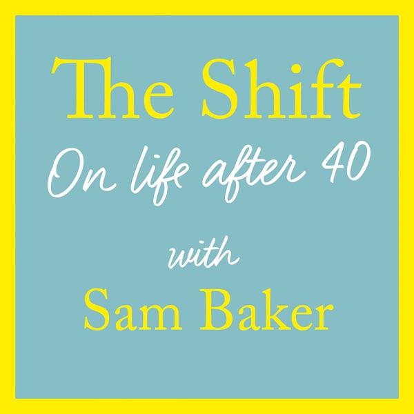 The Shift (on life after 40) with Sam Baker Artwork