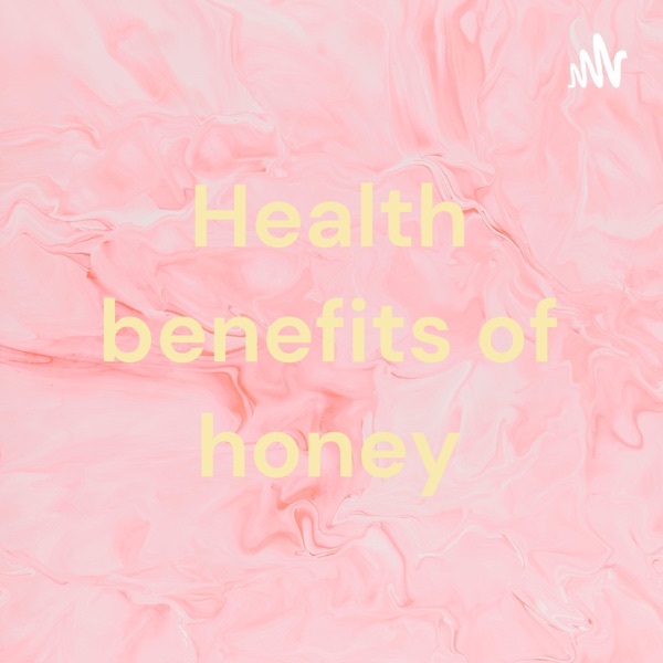 Health benefits of honey Artwork