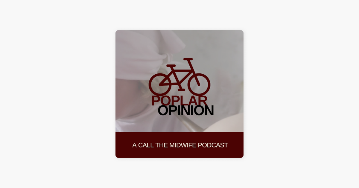 ‎Poplar Opinion: A Call the Midwife Podcast on Apple Podcasts