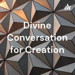Divine Conversation for Creation