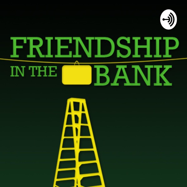 Friendship in the Bank Artwork