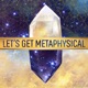 Let's Get Metaphysical