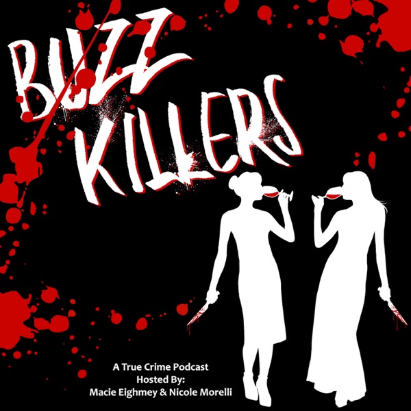 Buzz Killers: A True Crime Podcast Artwork