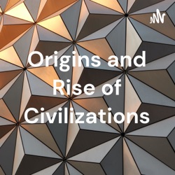 Origin and Rise of Civilizations