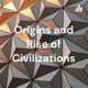 Origins and Rise of Civilizations