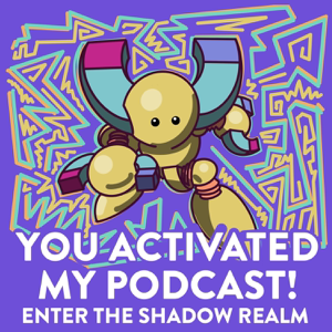 You Activated My Podcast! podcast