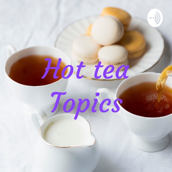 Hot tea Topics Artwork