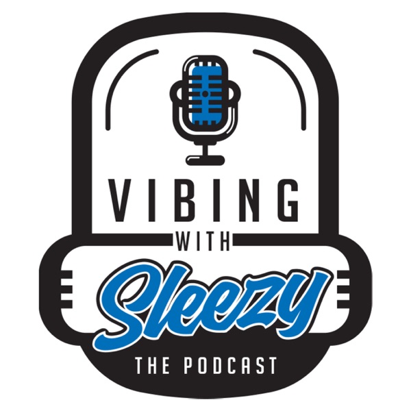 Vibing With Sleezy: The Podcast Artwork