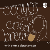 Convos Over Cold Brew with Emma Abrahamson - Emma Abrahamson