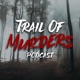 Trail Of Murders Podcast