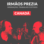 Irmãos Prezia | Canadá | Podcast por Caio Prezia e Guilherme Prezia - Irmãos Prezia | Canadá