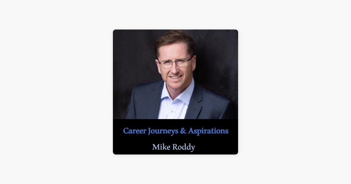 ‎Career Journeys and Aspirations: Mike Roddy with Ben Swindale, General ...