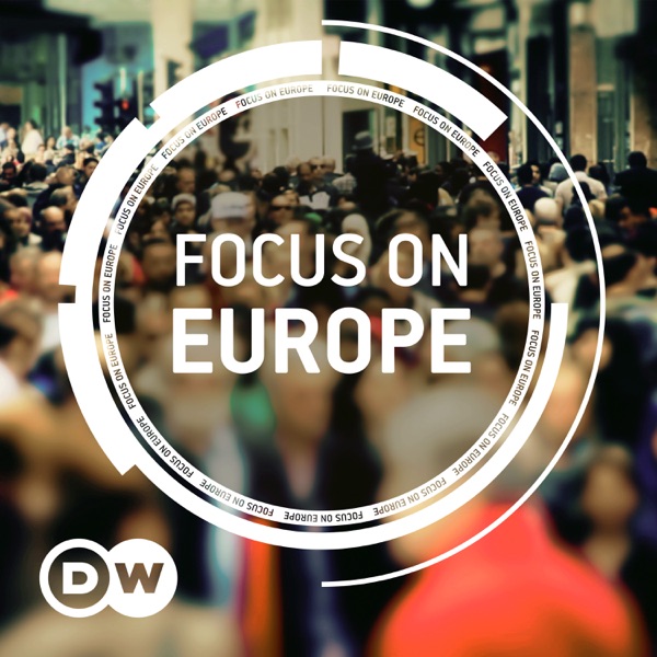 Focus on Europe | Video Podcast | Deutsche Welle