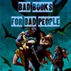 Bad Books for Bad People