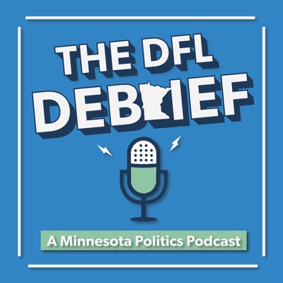 The DFL Debrief: A Minnesota Politics Podcast The DFL Debrief: A Minnesota Politics Podcast