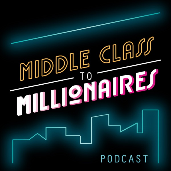 Artwork for Middle Class to Millionaires