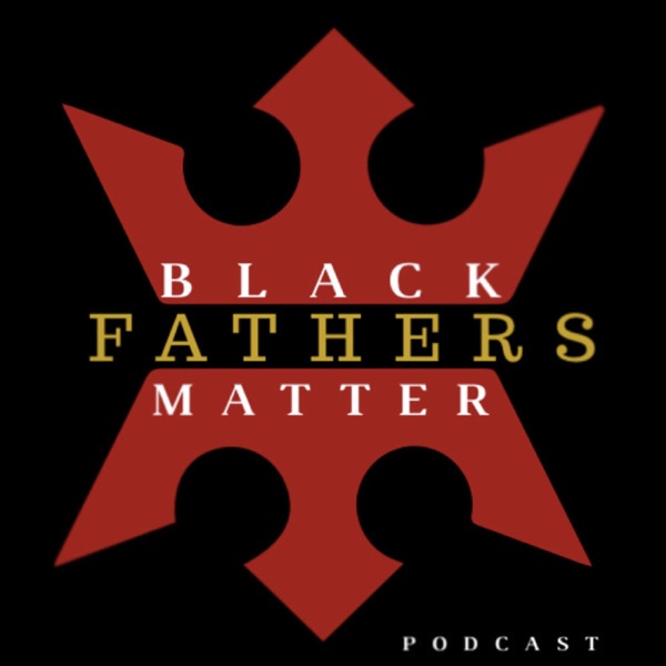 Black Fathers Matter Podcast Artwork